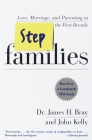 Stepfamilies: Love, Marriage, and Parenting in the First Decade By James H. Bray, John Kelly Cover Image