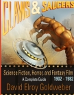 Claws & Saucers: Science Fiction, Horror, and Fantasy Film 1902-1982: A Complete Guide Cover Image