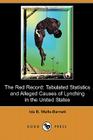 The Red Record: Tabulated Statistics and Alleged Causes of Lynching in the United States (Dodo Press) By Ida B. Wells-Barnett Cover Image