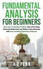 Fundamental Analysis for Beginners: Grow Your Investment Portfolio Like A Pro Using Financial Statements and Ratios of Any Business with Zero Investin By A. Z. Penn Cover Image