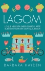 Lagom: Lo que necesita saber sobre el arte sueco de vivir una vida equilibrada By Barbara Hayden Cover Image