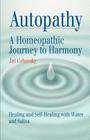 Autopathy: A Homeopathic Journey to Harmony, Healing and Self-Healing with Water and Saliva By Jiri Cehovsky, Rshom Nick Churchill Ma (Editor) Cover Image