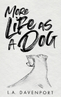 More Life as a Dog By L. a. Davenport Cover Image