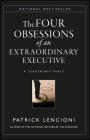 The Four Obsessions of an Extraordinary Executive: The Four Disciplines at the Heart of Making Any Organization World Class (J-B Lencioni #12) By Patrick M. Lencioni Cover Image