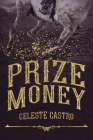 Prize Money By Celeste Castro Cover Image