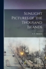 Sunlight Pictures of the Thousand Islands By A. C. McLntyre Cover Image