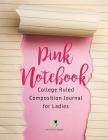 Pink Notebook College Ruled Composition Journal for Ladies By Journals and Notebooks Cover Image