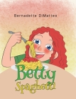 Betty Spaghetti By Bernadette Dimatteo Cover Image