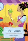 Life Happens: Living a Healthy Life Despite a Chronic Illness By Nathalie Brisebois Cover Image