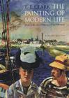 The Painting of Modern Life: Paris in the Art of Manet and His Followers - Revised Edition By T. J. Clark Cover Image
