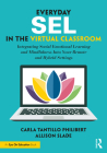 Everyday Sel in the Virtual Classroom: Integrating Social Emotional Learning and Mindfulness Into Your Remote and Hybrid Settings Cover Image