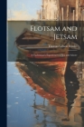 Flotsam and Jetsam: A Yachtsman's Experiences at Sea and Ashore By Thomas Gibson Bowles Cover Image