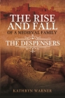The Rise and Fall of a Medieval Family: The Despensers By Kathryn Warner Cover Image