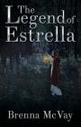 The Legend of Estrella By Brenna McVay Cover Image