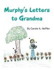 Murphy's Letters to Grandma By Carole a. Heffler Cover Image