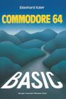 Basic-Wegweiser Für Den Commodore 64: Datenverarbeitung Mit Basic 2.0, Basic 4.0 Und Simon's Basic By Ekkehard Kaier Cover Image