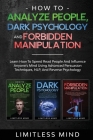 How To Analyze People, Dark Psychology And Forbidden Manipulation: Learn How To Speed Read People And Influence Anyone's Mind Using Advanced Persuasio Cover Image
