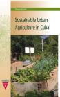 Sustainable Urban Agriculture in Cuba (Contemporary Cuba) By Sinan Koont Cover Image