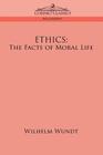 Ethics: The Facts of Moral Life By Wilhelm Wundt Cover Image