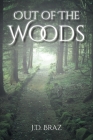 Out of the Woods By J. D. Braz Cover Image