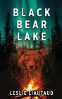 Black Bear Lake By Leslie Liautaud Cover Image