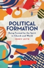 Political Formation: Being Formed by the Spirit in Church and World Cover Image