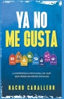 Ya no me gusta. La experiencia emocional de vivir 6 meses sin redes sociales By Nacho Caballero Cover Image