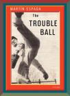The Trouble Ball: Poems By Martín Espada Cover Image