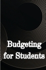 Budgeting for Students: How to Handle Your College Finances Like a Pro Cover Image