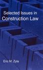 Selected Issues in Construction Law By Eric M. Zyla Cover Image