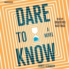 Dare to Know By James Kennedy, Bradford Hastings (Read by) Cover Image