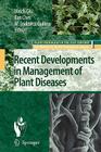 Recent Developments in Management of Plant Diseases (Plant Pathology in the 21st Century #1) By Ulrich Gisi (Editor), I. Chet (Editor), Maria Lodovica Gullino (Editor) Cover Image