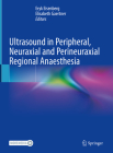 Ultrasound in Peripheral, Neuraxial and Perineuraxial Regional Anaesthesia By Eryk Eisenberg (Editor), Elisabeth Gaertner (Editor) Cover Image