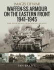 Waffen-SS Armour on the Eastern Front 1941-1945: Rare Photographs from Wartime Archives (Images of War) Cover Image