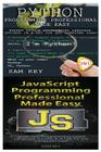 Python Programming Professional Made Easy & JavaScript Professional Programming Made Easy By Sam Key Cover Image