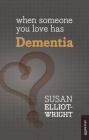 When Someone You Love Has Dementia By Susan Elliot-Wright Cover Image