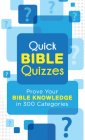 Quick Bible Quizzes: Prove Your Bible Knowledge in 300 Categories By Sara Stoker Cover Image