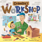 Grandpa's Workshop (Clever Family Stories) By Larissa Juliano, Clever Publishing Cover Image