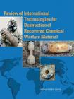 Review of International Technologies for Destruction of Recovered Chemical Warfare Materiel By National Research Council, Division on Engineering and Physical Sci, Board on Army Science and Technology Cover Image