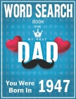 Born In 1947 Word Search: 100+ Large Print Puzzles For dads (Word Search Book For Dads) By S. Cittina Fory Press Cover Image