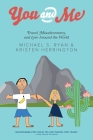 You and Me: Travel, Misadventures, and Love Around the World Cover Image