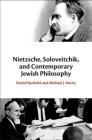Nietzsche, Soloveitchik, and Contemporary Jewish Philosophy By Daniel Rynhold, Michael J. Harris Cover Image