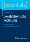 Die Elektronische Rechnung: Darstellung Unter Berücksichtigung Der Gobd (Essentials) Cover Image