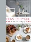 How to Hygge: The Nordic Secrets to a Happy Life By Signe Johansen Cover Image