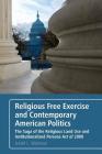 Religious Free Exercise and Contemporary American Politics: The Saga of the Religious Land Use and Institutionalized Persons Act of 2000 By Jerold L. Waltman Cover Image