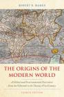 The Origins of the Modern World: A Global and Environmental Narrative from the Fifteenth to the Twenty-First Century, Fourth Edition (World Social Change) By Robert B. Marks Cover Image