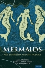 Mermaids: Art, Symbolism and Mythology By Axel Muller, Christopher Halls, Ben Williamson Cover Image