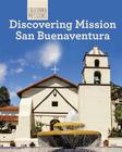 Discovering Mission San Buenaventura (California Missions) By Sam C. Hamilton Cover Image