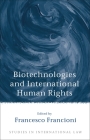 Biotechnologies and International Human Rights (Studies in International Law #13) By Francesco Francioni (Editor) Cover Image