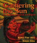Gathering the Sun: An Alphabet in Spanish and English: Bilingual Spanish-English By Alma Flor Ada, Simon Silva (Illustrator) Cover Image